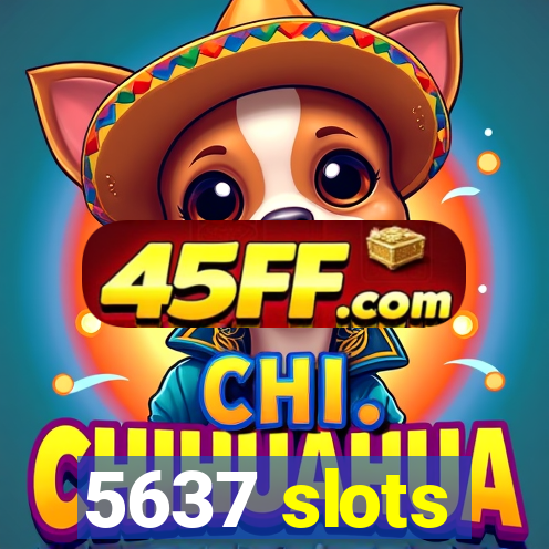 5637 slots